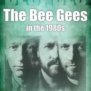 Bee Gees in The 1980s: Decades